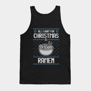 All I Want For Christmas Is Ramen - Ugly Xmas Sweater For Japanese Food Lover Tank Top